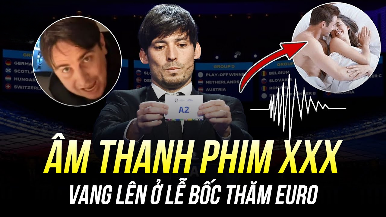 Lễ bốc thăm EURO 2024 ‘phát’ cả… âm thanh phim người lớn