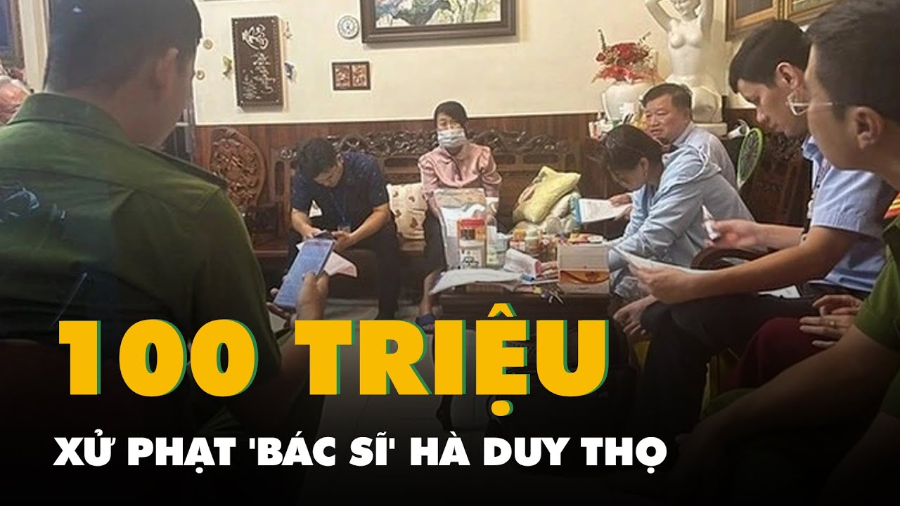 Khám, chữa bệnh không phép, ‘bác sĩ’ Hà Duy Thọ bị phạt 104 triệu đồng